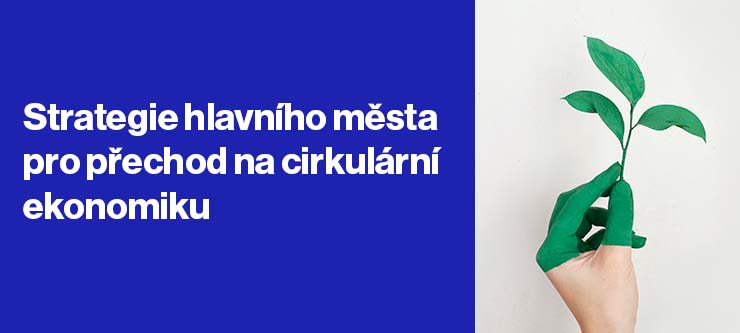 Strategie pro přechod na cirkulární ekonomiku - Cirkulární Praha 2030, ilustr. obr.